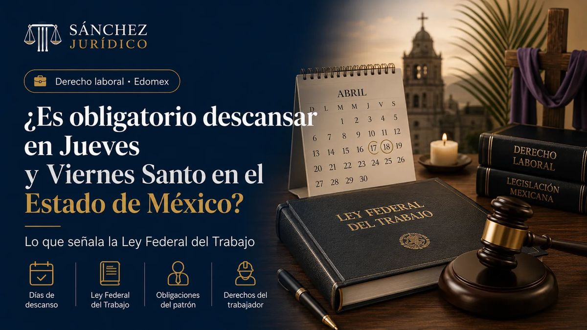 ¿Es obligatorio descansar en Jueves y Viernes Santo en el Estado de México?